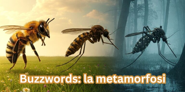 La metamorfosi delle buzzwords – parole ronzanti
